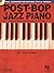 Post-Bop Jazz Piano - The Complete Guide with Audio! Book/Online Audio (Hal Leonard Keyboard Style)