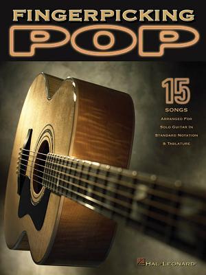 Fingerpicking Pop: 15 Songs Arranged for Solo Guitar in Standard Notation & Tab (Paperback)