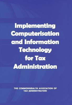 EBOOK Implementing Computerisation and Information Technology for Tax Administration
