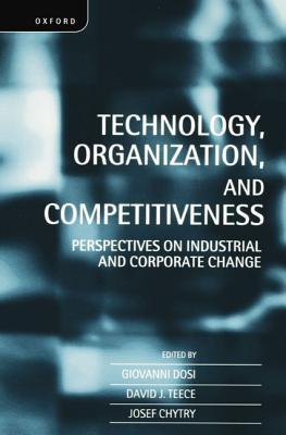 Technology, Organization, and Competitiveness: Perspectives on Industrial and Corporate Change (Paperback)