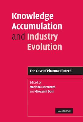 Knowledge Accumulation and Industry Evolution: The Case of Pharma-Biotech