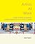 Artists At Work: artists in other occupations; creative approaches to a common reality