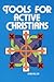 Tools for Active Christians