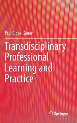 Transdisciplinary Professional Learning and Practice (Hardcover)