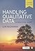 Handling Qualitative Data: A Practical Guide