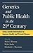 Genetics and Public Health in the 21st Century by Muin J. Khoury M.D