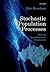 Stochastic Population Processes: Analysis, Approximations, Simulations