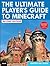 The Ultimate Player's Guide to Minecraft