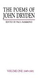 The Poems of John Dryden: Volume One: 1649-1681 The Poems of John Dryden: Volume One: 1649-1681