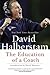 The Education of a Coach by David Halberstam
