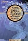 All the Best Songs of Praise & Worship: 250 Favorites All the Best Songs of Praise & Worship: 250 Favorites