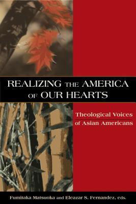 Realizing the America of Our Hearts: Theological Voices of Asian Americans (Paperback)