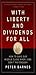 With Liberty and Dividends for All: How to Save Our Middle Class When Jobs Don't Pay Enough