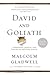 David and Goliath: Underdogs, Misfits, and the Art of Battling Giants