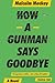 How a Gunman Says Goodbye (...