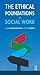 The Ethical Foundations of Social Work