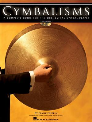 Cymbalisms: A Complete Guide for the Orchestral Cymbal Player (Paperback)