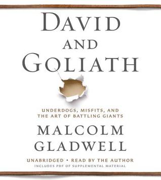 David and Goliath: Underdogs, Misfits, and the Art of Battling Giants