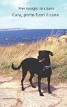 Cara, porto fuori il cane (Italian Edition)