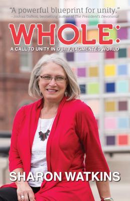 Whole: A Call to Unity in Our Fragmented World (Paperback)
