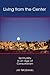 Living from the Center by Jay B. McDaniel
