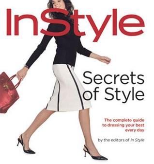 InStyle: Secrets of Style: The Complete Guide to Dressing Your Best Every Day (Hardcover)