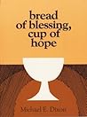 Bread of Blessing, Cup of Hope: Prayers at the Communion Table
