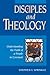 Disciples and Theology: Understanding the Faith of a People in Covenant