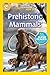 Prehistoric Mammals (National Geographic Readers)