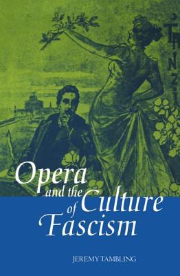 Opera and the Culture of Fascism (Hardcover)
