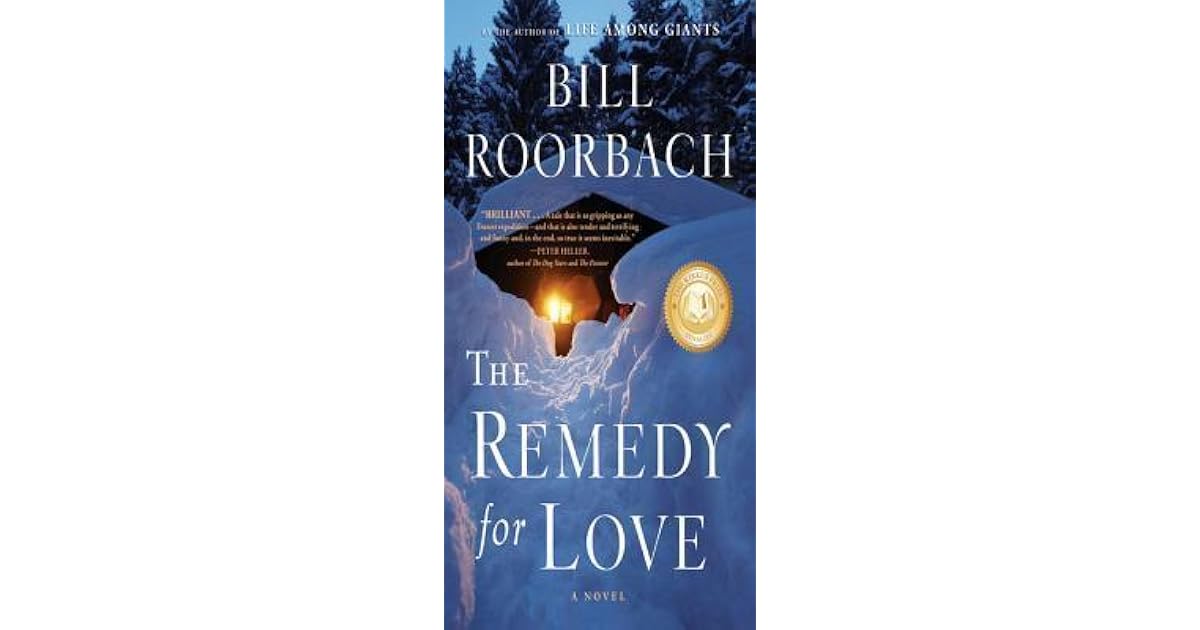 The Remedy for Love by Bill Roorbach