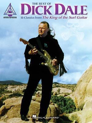 The Best of Dick Dale: 15 Classics from the King of the Surf Guitar | Guitar Recorded Versions with Note for Note TAB and Standard Notation for Electric Guitar Players and Surf Rock Fans