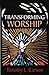 Transforming Worship