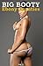 BIG BOOTIES Big BUTTS Ebony Beauties Adult Photo Book: Girls With Big Booties Sexy Black Women (Sexy Black Women Ebony Beauties Adult Photo Book Book 2)