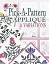 Pick a Pattern Applique & Variations Pick a Pattern Applique & Variations