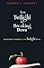 From Twilight to Breaking Dawn by Sandra L. Gravett