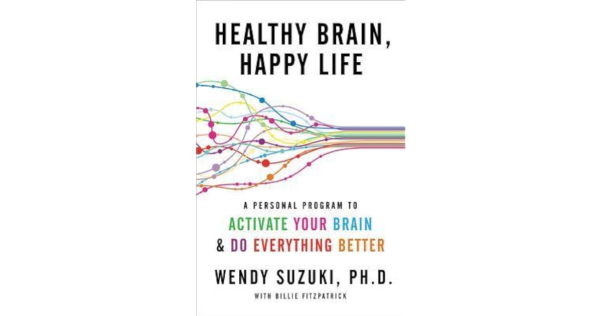 Healthy Brain, Happy Life by Wendy Suzuki