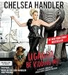Uganda Be Kidding Me by Chelsea Handler