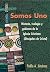 Somos Uno: Historia, Teologia y Gobierno de la Iglesia Cristiana (Discipulos de Cristo)