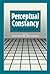 Perceptual Constancy: Why Things Look as They Do