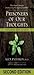 Prisoners of Our Thoughts: Viktor Frankl's Principles for Discovering Meaning in Life and Work