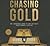 Chasing Gold: The Incredible Story of How the Nazis Stole Europe's Bullion