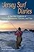 The Jersey Surf Diaries: A Ten-Year Logbook of Fishing Adventures, Catches, and Tips