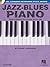 Jazz-Blues Piano The Complete Guide with Audio! Hal Leonard Keyboard Style Series The Complete Guide with online Audio! Hal Leonard Keyboard Style Series