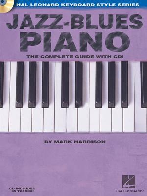 Jazz-Blues Piano The Complete Guide with Audio! Hal Leonard Keyboard Style Series The Complete Guide with online Audio! Hal Leonard Keyboard Style Series (Paperback)