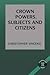 Crown Powers, Subjects and Citizens (Citizenship & the Law)