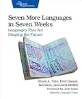 Seven More Languages in Seven Weeks: Languages That Are Shaping the Future