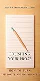 Polishing Your Prose: How to Turn First Drafts Into Finished Work Polishing Your Prose: How to Turn First Drafts Into Finished Work