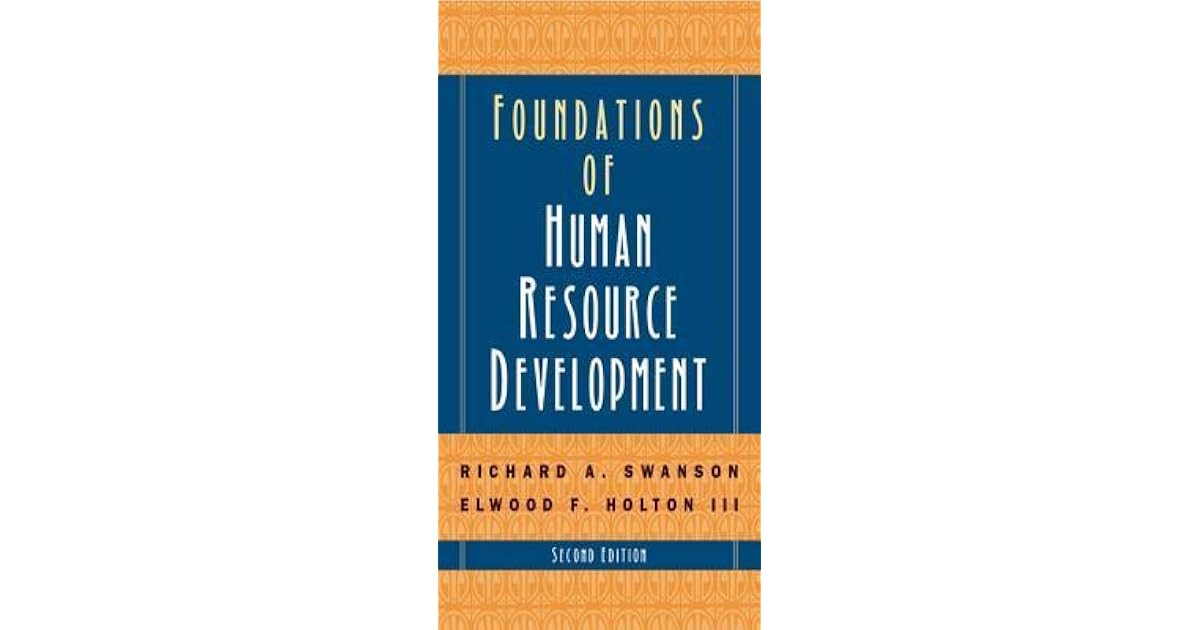 Foundations of Human Resource Development by Richard A. Swanson