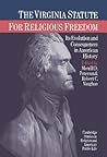 The Virginia Statute for Religious Freedom: Its Evolution and Consequences in American History (Cambridge Studies in Religion and American Public Life)
